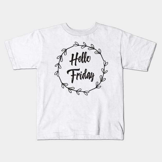 Hello Friday / Positive Quotes About Life / I love weekends Kids T-Shirt by Naumovski